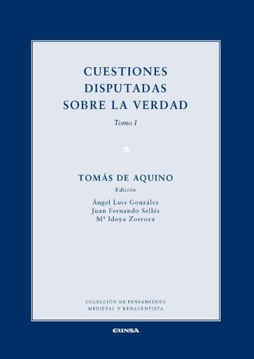 Cuestiones disputadas sobre la verdad, Tomo I