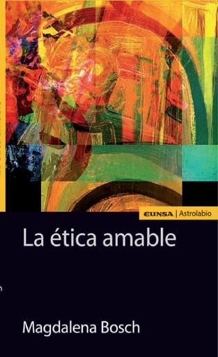 Portada del libro «La ética amable», de M. Bosch