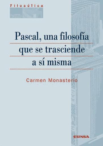 Portada del libro «Pascal, una filosofía que se trasciende a sí misma», de C. Monasterio