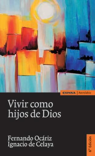 Portada del libro «Vivir como hijos de Dios», de F. Ocáriz, I. Celaya