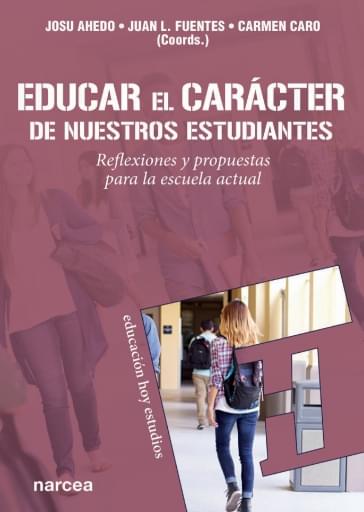 Portada del libro «Educar el carácter de nuestros estudiantes», de J. Fuentes, J. Ahedo