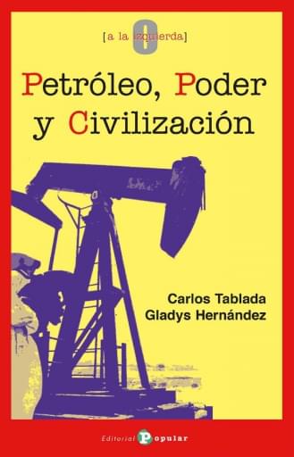 Portada del libro «Petróleo, Poder y Civilizacion», de C. Tablada, G. Hernández