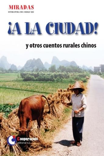 ¡A la ciudad! y otros cuentos rurales chinos