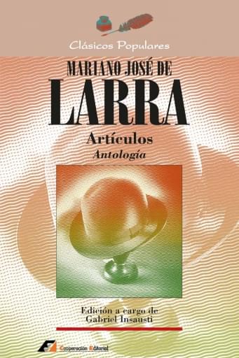 Portada del libro «MARIANO JOSÉ de LARRA Artículos Antología», de M. Larra