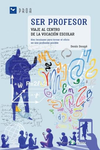 Ser profesor. Viaje al centro de la vocación escolar