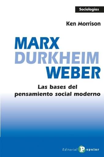 Portada del libro «Marx, Durkheim, Weber», de K. Morrison