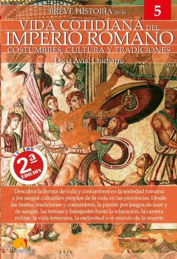Breve historia de la vida cotidiana del imperio romano