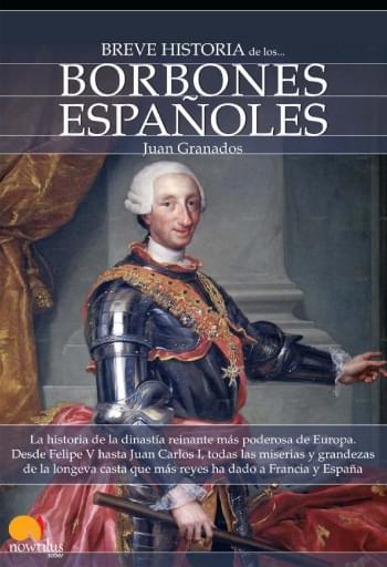 Breve historia de los Borbones Españoles
