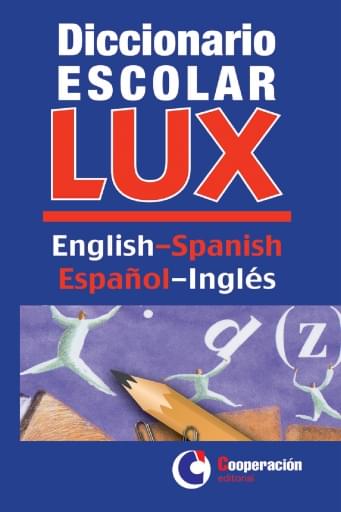 Diccionario Escolar LUX. English – Spanish / Español – Inglés