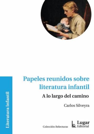 Portada del libro «Papeles reunidos sobre literatura infantil», de C. Silveyra
