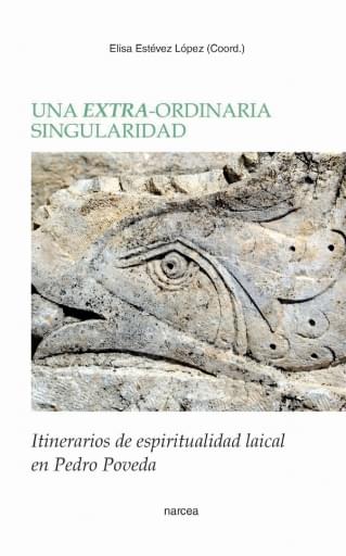 Una extra-ordinaria singularidad. Itinerarios de espiritualidad laical en Pedro Poveda