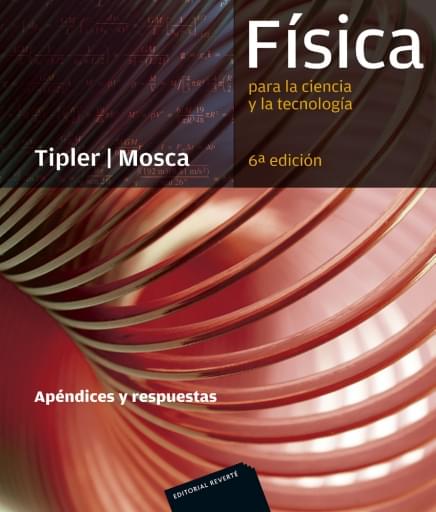 Física para la ciencia y la tecnología - Apéndices y respuestas