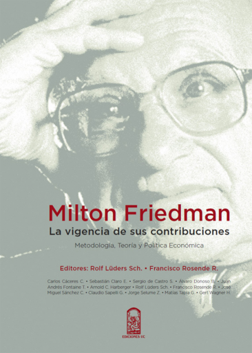 Milton Friedman: la vigencia de sus contribuciones