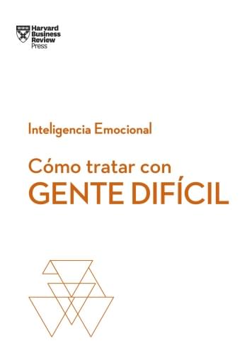 Inteligencia Emocional Cómo tratar con GENTE DIFÍCIL