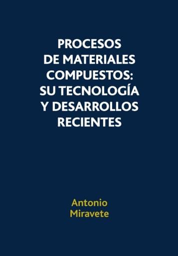 Procesos de materiales compuestos: su tecnología y desarrollos recientes