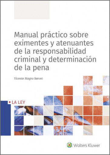 Manual práctico sobre eximentes y atenuantes de la responsabilidad criminal y determinación de la pena