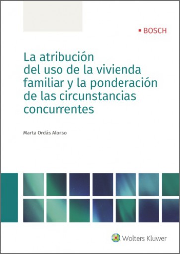 La atribución del uso de la vivienda familiar y la ponderación de las circunstancias concurrentes