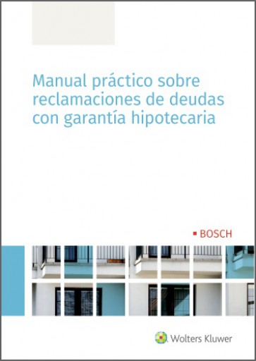 Manual práctico sobre reclamaciones de deudas con garantía hipotecaria