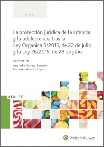 La protección jurídica de la infancia y la adolescencia tras la Ley Orgánica 8/2015, de 22 de julio y la Ley 26/2015, de 28 de julio