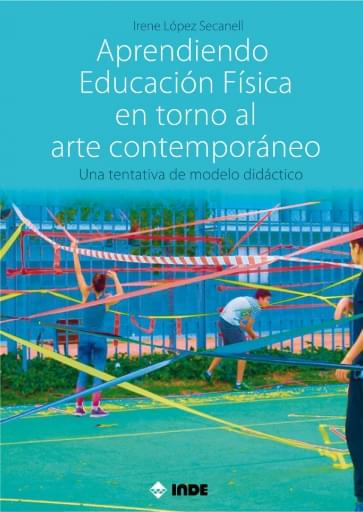 Aprendiendo Educación Física en torno al arte contemporáneo. Una tentativa de modelo didáctico