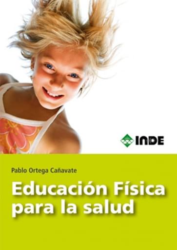 Educación Fisica para la Salud. Bases teóricas y aplicación de un planteamiento integral y cualitativo del movimiento