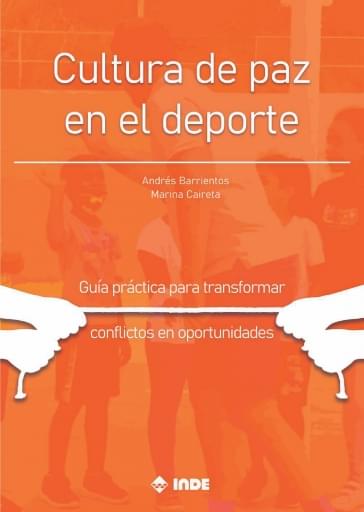 Portada del libro «Cultura de paz en el deporte. Guía práctica para transformar conflictos en oportunidades», de Barrientos Andrés, Caireta Marina