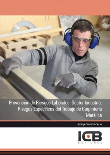 Prevención de riesgos laborales. sector industria: riesgos específicos del trabajo de carpintería metálica