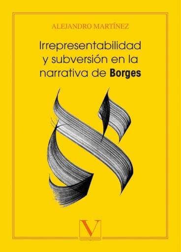 Irrepresentabilidad Y Subversión En La Narrativa De Borges