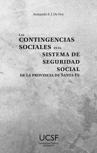 Portada del libro «Las contingencias sociales en el sistema de seguridad social de la provincia de Santa Fe», de Armando F.J. De Feo