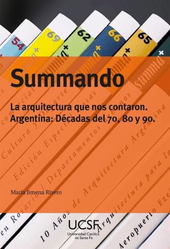 SUMMANDO. La arquitectura que nos contaron Argentina: década de los 70, 80 y 90