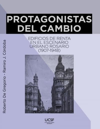 Protagonistas del cambio: edificios de renta en el escenario urbano. Rosario (1907-1948)