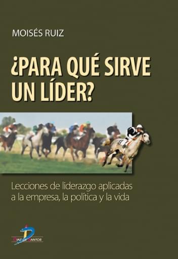 Portada del libro «¿Para que sirve un líder?», de Ruíz