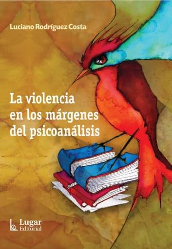 Portada del libro «La violencia en los márgenes del psicoanálisis», de L. Rodríguea