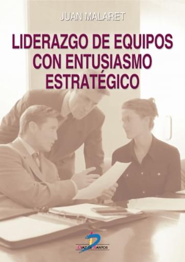 Portada del libro «Liderazgo de equipos con entusiasmo estratégico», de Malaret