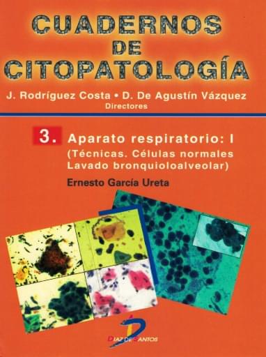 Aparato respiratorio Vol. I técnicas, células normales, lavado bronquioalveolar: cuadernos de citopatologia 3