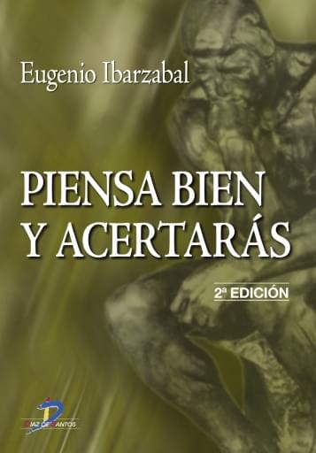 Portada del libro «Piensa bien y acertaras», de Ibarzabal