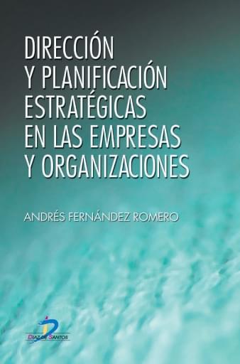 Dirección y planificación estratégicas en las empresas y organizaciones