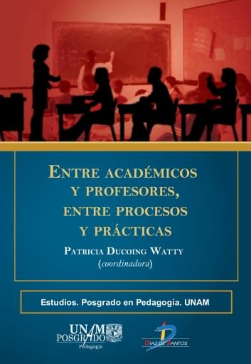 Portada del libro «Entre académicos y profesores, entre procesos y practicas», de Ducoing