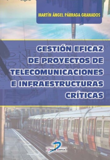 Portada del libro «Gestión eficaz de proyectos de telecomunicaciones e infraestructuras criticas», de Párraga