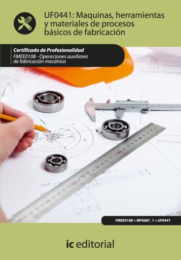 Máquinas, herramientas y materiales de procesos básicos de fabricación. FMEE0108