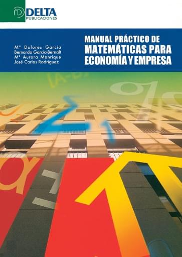 Manual práctico de matemáticas para economía y empresa