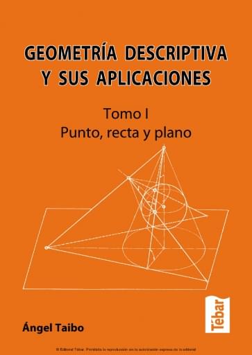 Geometría descriptiva y sus aplicaciones Tomo I