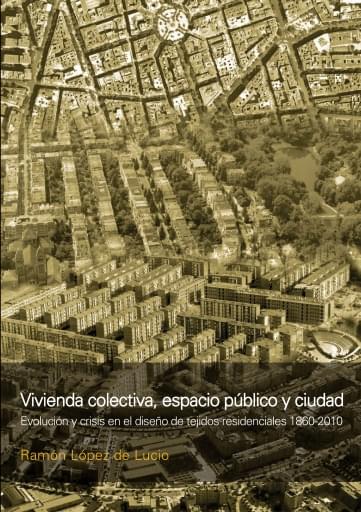 Portada del libro «Vivienda Colectiva, Espacio Público y Ciudad», de R. López De Lucio