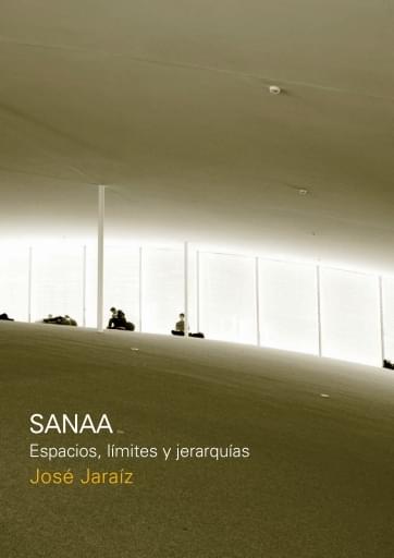 Portada del libro «SANAA. Espacio, Limites y Jerarquías», de J. Jaraiz