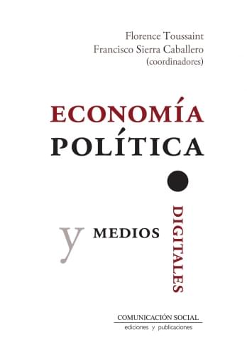 Portada del libro «Economía política y medios digitales», de F. Sierra Caballero, F. Toussaint