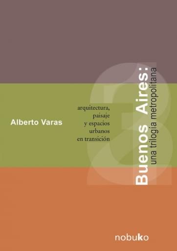 Buenos Aires. Una Trilogía Metropolitana