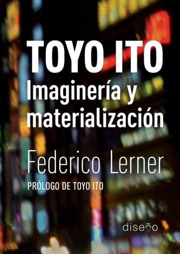 Portada del libro «Toyo Ito. Imaginación y Materialización», de F. Lerner