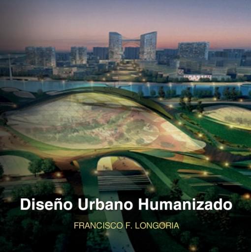 Portada del libro «Diseño urbano humanizado», de F. Longoria