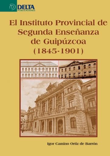 El Instituto provincial de segunda enseñanza de Guipúzcoa (1845-1901)