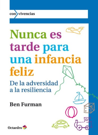Portada del libro «Nunca es tarde para una infancia feliz», de B. Furman